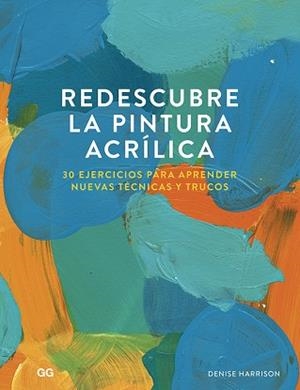 REDESCUBRE LA PINTURA ACRÍLICA | 9788425232114 | HARRISON, DENISE | Llibres Parcir | Llibreria Parcir | Llibreria online de Manresa | Comprar llibres en català i castellà online