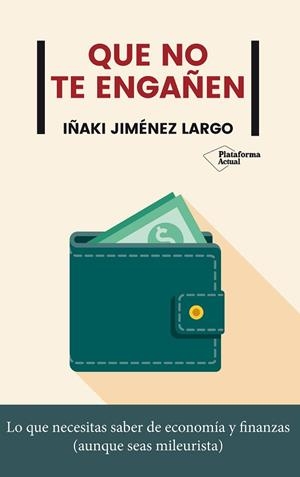 QUE NO TE ENGAÑEN | 9788417886592 | JIMÉNEZ LARGO, IÑAKI | Llibres Parcir | Llibreria Parcir | Llibreria online de Manresa | Comprar llibres en català i castellà online