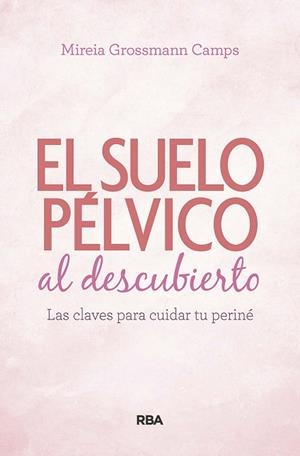 SUELO PÉLVICO AL DESCUBIERTO. | 9788490569184 | GROSSMANN CAMPS, MIREIA | Llibres Parcir | Llibreria Parcir | Llibreria online de Manresa | Comprar llibres en català i castellà online
