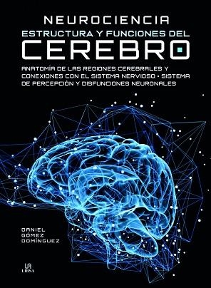 NEUROCIENCIA ESTRUCTURA Y FUNCIONES DEL CEREBRO | 9788466232708 | GÓMEZ DOMÍNGUEZ, DANIEL | Llibres Parcir | Llibreria Parcir | Llibreria online de Manresa | Comprar llibres en català i castellà online