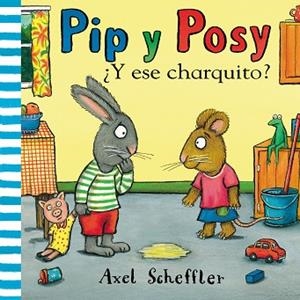 ¿Y ESE CHARQUITO? (PIP Y POSY) | 9788448853884 | SCHEFFLER, AXEL | Llibres Parcir | Llibreria Parcir | Llibreria online de Manresa | Comprar llibres en català i castellà online