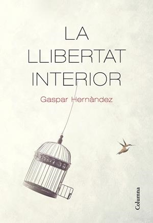 LA LLIBERTAT INTERIOR | 9788466426237 | HERNÀNDEZ, GASPAR | Llibres Parcir | Llibreria Parcir | Llibreria online de Manresa | Comprar llibres en català i castellà online