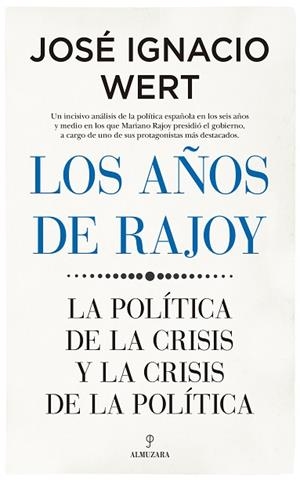 LOS AÑOS DE RAJOY | 9788417954239 | JOSÉ IGNACIO WERT | Llibres Parcir | Llibreria Parcir | Llibreria online de Manresa | Comprar llibres en català i castellà online