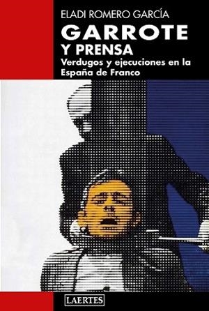 GARROTE Y PRENSA | 9788416783977 | ROMERO GARCÍA, ELADI | Llibres Parcir | Llibreria Parcir | Llibreria online de Manresa | Comprar llibres en català i castellà online