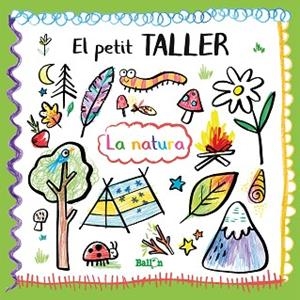 EL PETIT TALLER - LA NATURA | 9789403214849 | BALLON | Llibres Parcir | Llibreria Parcir | Llibreria online de Manresa | Comprar llibres en català i castellà online