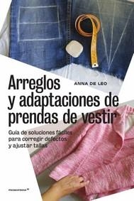 ARREGLOS Y ADAPTACIONES DE PRENDAS DE VESTIR -GUÍA DE SOLUCIONES FÁCILES PARA CO | 9788417412371 | DE LEO, ANNA | Llibres Parcir | Llibreria Parcir | Llibreria online de Manresa | Comprar llibres en català i castellà online
