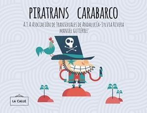 PIRATRANS CARABARCO | 9788416164240 | CAMBROLLÉ JURADO, MAR / A.T.A ASOCIACIÓN DE TRANSEXUALES DE ANDALUCÍA-SYLVIA RIVERA | Llibres Parcir | Llibreria Parcir | Llibreria online de Manresa | Comprar llibres en català i castellà online