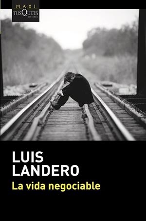 LA VIDA NEGOCIABLE | 9788490665862 | LANDERO, LUIS | Llibres Parcir | Librería Parcir | Librería online de Manresa | Comprar libros en catalán y castellano online