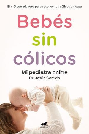 BEBÉS SIN CÓLICOS | 9788417664862 | GARRIDO, JESÚS | Llibres Parcir | Librería Parcir | Librería online de Manresa | Comprar libros en catalán y castellano online