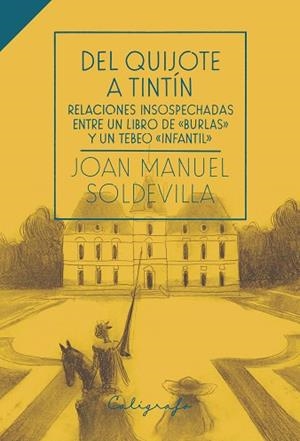 DEL QUIJOTE A TINTÍN | 9788412078282 | SOLDEVILLA ALBERTÍ, JOAN MANUEL | Llibres Parcir | Librería Parcir | Librería online de Manresa | Comprar libros en catalán y castellano online