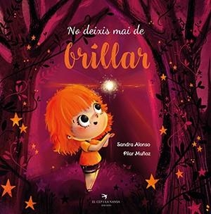 NO DEIXIS MAI DE BRILLAR | 9788417756574 | ALONSO VILLAR, SANDRA/MUÑOZ JUEZ, PILAR | Llibres Parcir | Llibreria Parcir | Llibreria online de Manresa | Comprar llibres en català i castellà online