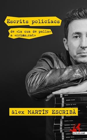 ESCRITS POLICÍACS. DE «LA CUA DE PALLA» A «CRIMS.CAT» | 9788417847418 | MARTÍN ESCRIBÀ, ÀLEX | Llibres Parcir | Llibreria Parcir | Llibreria online de Manresa | Comprar llibres en català i castellà online
