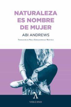 NATURALEZA ES NOMBRE DE MUJER | 9788494993459 | ANDREWS, ABI | Llibres Parcir | Llibreria Parcir | Llibreria online de Manresa | Comprar llibres en català i castellà online