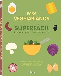 COCINA SUPERFACIL PARA VEGETARIANOS | 9789463594486 | ANÓNIMO | Llibres Parcir | Librería Parcir | Librería online de Manresa | Comprar libros en catalán y castellano online
