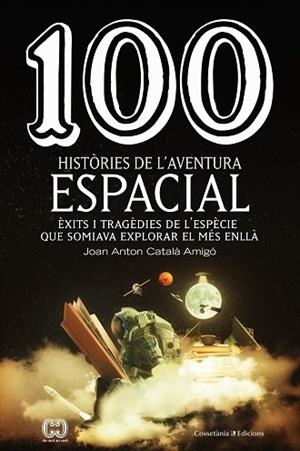100 HISTÒRIES DE L'AVENTURA ESPACIAL | 9788490349144 | CATALÀ AMIGÓ , JOAN ANTON | Llibres Parcir | Llibreria Parcir | Llibreria online de Manresa | Comprar llibres en català i castellà online