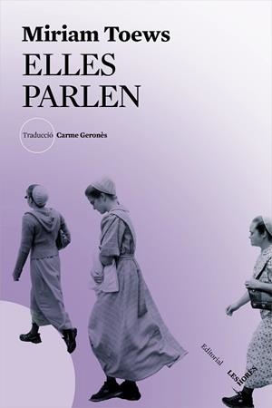 ELLES PARLEN | 9788494904981 | MIRIAM TOEWS | Llibres Parcir | Llibreria Parcir | Llibreria online de Manresa | Comprar llibres en català i castellà online