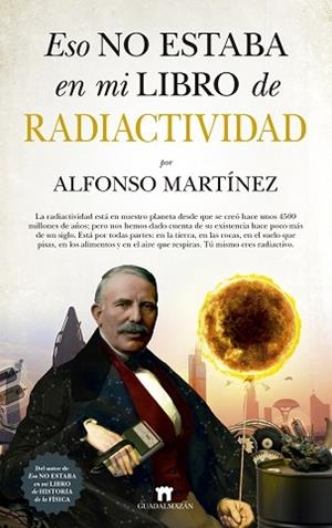 ESO NO ESTABA EN MI LIBRO DE RADIACTIVIDAD | 9788417547165 | ALFONSO MARTÍNEZ ORTEGA | Llibres Parcir | Llibreria Parcir | Llibreria online de Manresa | Comprar llibres en català i castellà online