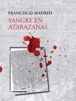SANGRE EN ATARAZANAS | 9788416372683 | MADRID, FRANCISCO | Llibres Parcir | Llibreria Parcir | Llibreria online de Manresa | Comprar llibres en català i castellà online