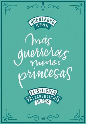 MÁS GUERRERAS, MENOS PRINCESAS | 9788427046900 | ROENLARED/REAH/FLISFLISHER/REDLIGHTS, YAIZA/LA PELO | Llibres Parcir | Llibreria Parcir | Llibreria online de Manresa | Comprar llibres en català i castellà online