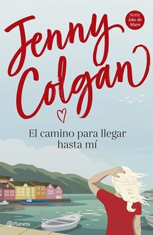 EL CAMINO PARA LLEGAR HASTA MÍ | 9788408225034 | COLGAN, JENNY | Llibres Parcir | Llibreria Parcir | Llibreria online de Manresa | Comprar llibres en català i castellà online