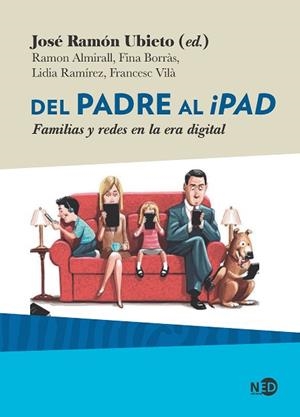 DEL PADRE AL IPAD | 9788416737727 | UBIETO PARDO, JOSÉ RAMÓN / ALMIRALL FERRAN, RAMON / BORRÀS CRUSAT, FINA / RAMÍREZ LOBERA, LIDIA / VI | Llibres Parcir | Librería Parcir | Librería online de Manresa | Comprar libros en catalán y castellano online