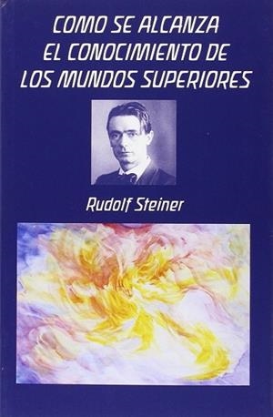 COMO SE ALCANZA EL CONOCIMIENTO DE LOS MUNDOS SUPERIORES | 9788492843565 | STEINER,RUDOLF | Llibres Parcir | Llibreria Parcir | Llibreria online de Manresa | Comprar llibres en català i castellà online