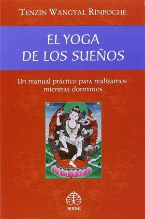 EL YOGA DE LOS SUEÑOS | 9786079346836 | TENZIN WANGYAL RINPOCHE | Llibres Parcir | Librería Parcir | Librería online de Manresa | Comprar libros en catalán y castellano online