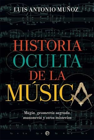 HISTORIA OCULTA DE LA MÚSICA | 9788491647485 | MUÑOZ, LUIS ANTONIO | Llibres Parcir | Librería Parcir | Librería online de Manresa | Comprar libros en catalán y castellano online