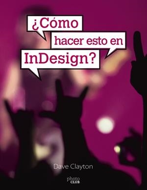 ¿CÓMO HACER ESTO EN INDESIGN? | 9788441542266 | CLAYTON, DAVE | Llibres Parcir | Llibreria Parcir | Llibreria online de Manresa | Comprar llibres en català i castellà online