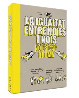 LA IGUALTAT ENTRE NOIES I NOIS NO ÉS CAP BROMA | 9788418100086 | LAROUSSE EDITORIAL | Llibres Parcir | Llibreria Parcir | Llibreria online de Manresa | Comprar llibres en català i castellà online