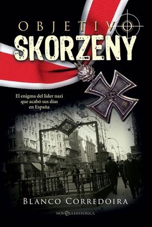 OBJETIVO SKORZENY | 9788490609187 | CORREDOIRA, BLANCO | Llibres Parcir | Llibreria Parcir | Llibreria online de Manresa | Comprar llibres en català i castellà online