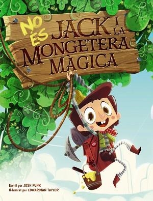 NO ÉS JACK I LA MONGETERA MÀGICA | 9788448951849 | FUNK, JOSH | Llibres Parcir | Llibreria Parcir | Llibreria online de Manresa | Comprar llibres en català i castellà online