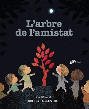 L'ARBRE DE L'AMISTAT | 9788499063041 | TECKENTRUP, BRITTA | Llibres Parcir | Librería Parcir | Librería online de Manresa | Comprar libros en catalán y castellano online