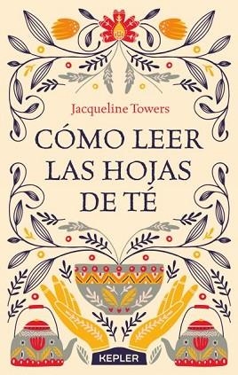 CÓMO LEER LAS HOJAS DE TÉ | 9788416344444 | TOWERS, JACQUELINE | Llibres Parcir | Llibreria Parcir | Llibreria online de Manresa | Comprar llibres en català i castellà online