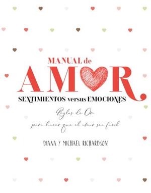 MANUAL DE AMOR: SENTIMIENTOS VERSUS EMOCIONES | 9788416972739 | RICHARDSON, DIANA/RICHARDSON, MICHAEL | Llibres Parcir | Librería Parcir | Librería online de Manresa | Comprar libros en catalán y castellano online