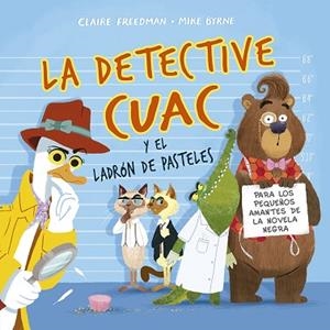 LA DETECTIVE CUAC Y EL LADRÓN DE PASTELES | 9788491452836 | FREEDMAN, CLAIRE | Llibres Parcir | Llibreria Parcir | Llibreria online de Manresa | Comprar llibres en català i castellà online
