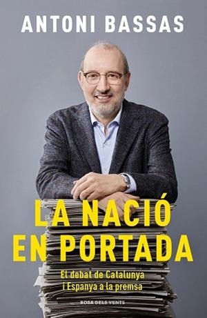 LA NACIÓ EN PORTADA | 9788417909345 | BASSAS, ANTONI | Llibres Parcir | Llibreria Parcir | Llibreria online de Manresa | Comprar llibres en català i castellà online