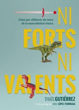 NI FORTS, NI VALENTS | 9788416670741 | GUTIÉRREZ, THAÏS | Llibres Parcir | Llibreria Parcir | Llibreria online de Manresa | Comprar llibres en català i castellà online