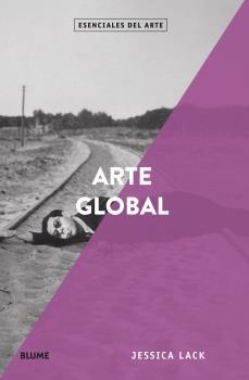 ESENCIALES ARTE. ARTE GLOBAL | 9788418075131 | LACK, JESSICA | Llibres Parcir | Llibreria Parcir | Llibreria online de Manresa | Comprar llibres en català i castellà online