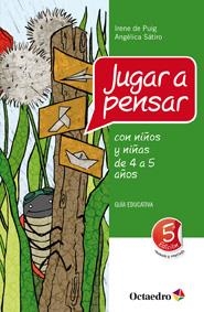 JUGAR A PENSAR CON NIÑOS Y NIÑAS DE 4 A 5 AÑOS | 9788499211763 | SÁTIRO [BRASIL], ANGÉLICA / DE PUIG, IRENE | Llibres Parcir | Librería Parcir | Librería online de Manresa | Comprar libros en catalán y castellano online