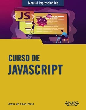 CURSO DE JAVASCRIPT | 9788441542280 | DE CASO PARRA, ASTOR | Llibres Parcir | Llibreria Parcir | Llibreria online de Manresa | Comprar llibres en català i castellà online