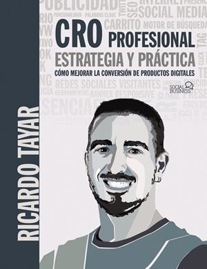 CRO PROFESIONAL. ESTRATEGIA Y PRÁCTICA | 9788441541054 | TAYAR LÓPEZ, RICARDO | Llibres Parcir | Librería Parcir | Librería online de Manresa | Comprar libros en catalán y castellano online
