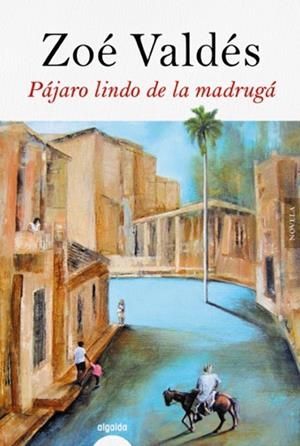 PÁJARO LINDO DE LA MADRUGÁ | 9788491891499 | VALDÉS, ZOÉ | Llibres Parcir | Llibreria Parcir | Llibreria online de Manresa | Comprar llibres en català i castellà online