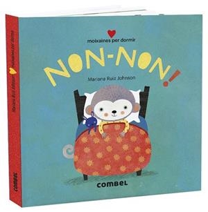 NON-NON! MOIXAINES PER DORMIR | 9788491015765 | RUIZ JOHNSON, MARIANA | Llibres Parcir | Llibreria Parcir | Llibreria online de Manresa | Comprar llibres en català i castellà online