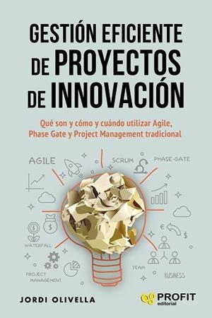 GESTIÓN EFICIENTE DE PROYECTOS DE INNOVACIÓN | 9788417942526 | OLIVELLA NADAL, JORDI | Llibres Parcir | Librería Parcir | Librería online de Manresa | Comprar libros en catalán y castellano online