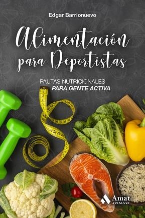 ALIMENTACION PARA DEPORTISTAS | 9788418114311 | BARRIONUEVO BURGOS, EDGAR | Llibres Parcir | Librería Parcir | Librería online de Manresa | Comprar libros en catalán y castellano online