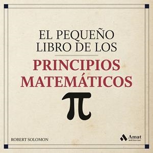 EL PEQUEÑO LIBRO DE LOS PRINCIPIOS MATEMATICOS | 9788418114144 | SOLOMON, ROBERT | Llibres Parcir | Llibreria Parcir | Llibreria online de Manresa | Comprar llibres en català i castellà online