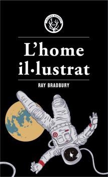 L'HOME IL·LUSTRAT | 9788412070552 | BRADBURY, RAY | Llibres Parcir | Llibreria Parcir | Llibreria online de Manresa | Comprar llibres en català i castellà online