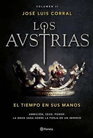 LOS AUSTRIAS. EL TIEMPO EN SUS MANOS | 9788408177692 | CORRAL, JOSÉ LUIS | Llibres Parcir | Llibreria Parcir | Llibreria online de Manresa | Comprar llibres en català i castellà online
