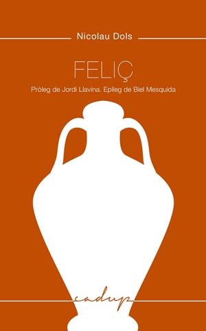 FELIÇ | 9788412068481 | DOLS SALAS, NICOLAU | Llibres Parcir | Llibreria Parcir | Llibreria online de Manresa | Comprar llibres en català i castellà online